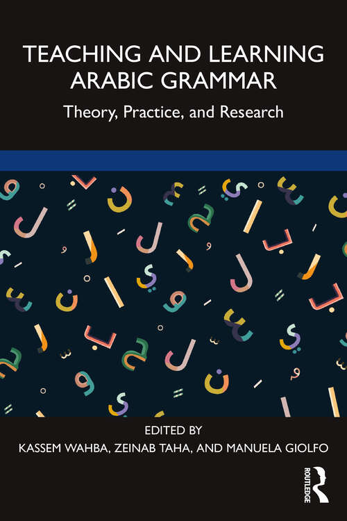 Book cover of Teaching and Learning Arabic Grammar: Theory, Practice, and Research