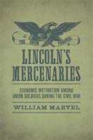 Book cover of Lincoln's Mercenaries: Economic Motivation Among Union Soldiers During the Civil War (Conflicting Worlds: New Dimensions of the American Civil War)