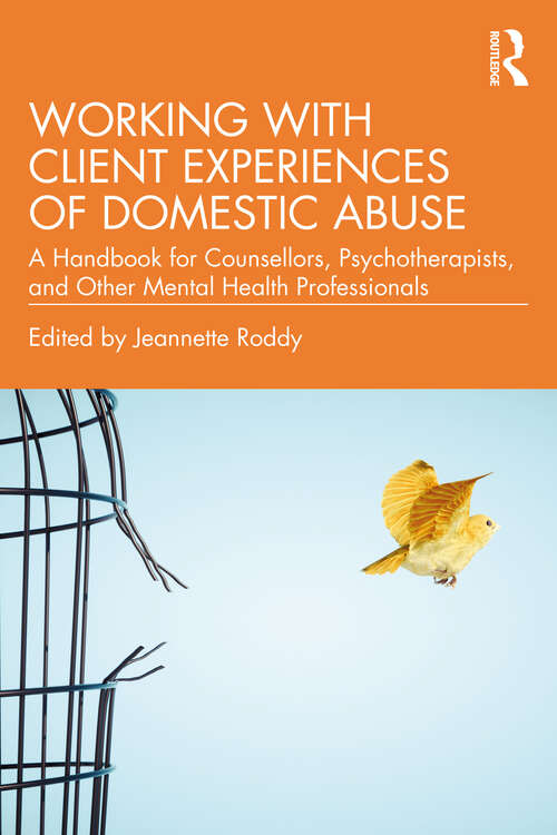 Book cover of Working with Client Experiences of Domestic Abuse: A Handbook for Counsellors, Psychotherapists, and Other Mental Health Professionals