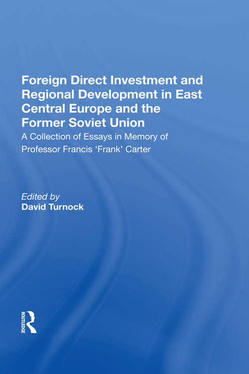 Book cover of Foreign Direct Investment and Regional Development in East Central Europe and the Former Soviet Union: A Collection of Essays in Memory of Professor Francis 'Frank' Carter (Ashgate Economic Geography Ser.)