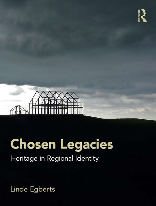 Book cover of Chosen Legacies: Heritage in Regional Identity