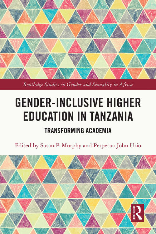 Book cover of Gender-Inclusive Higher Education in Tanzania: Transforming Academia (Routledge Studies on Gender and Sexuality in Africa)