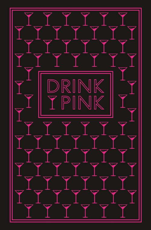 Book cover of Drink Pink: 50 Pink Cocktails