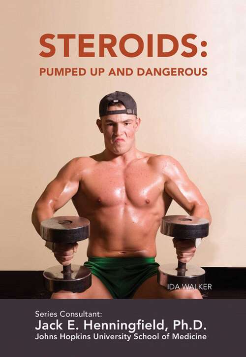 Book cover of Steroids: Pumped Up and Dangerous (Illicit and Misused Drugs)