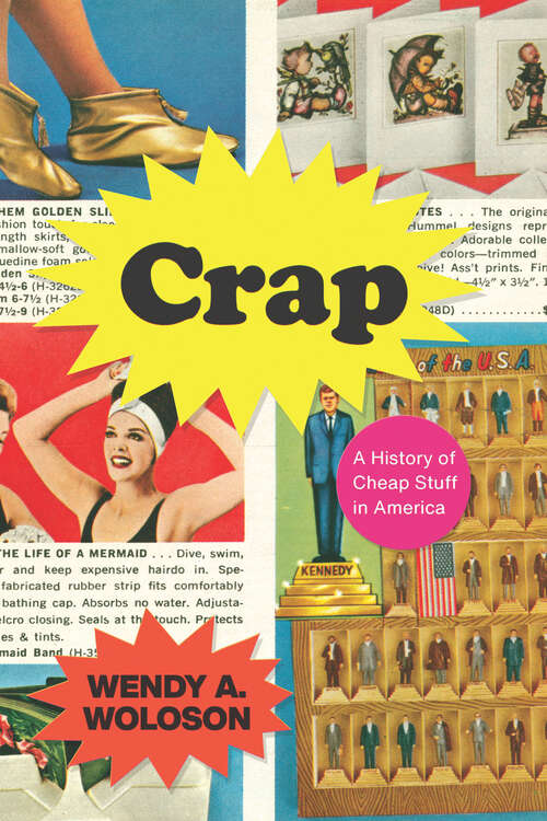Book cover of Crap: A History of Cheap Stuff in America