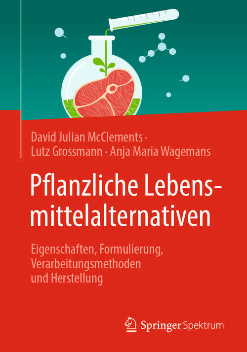 Book cover of Pflanzliche Lebensmittelalternativen: Eigenschaften, Formulierung, Verarbeitungsmethoden und Herstellung