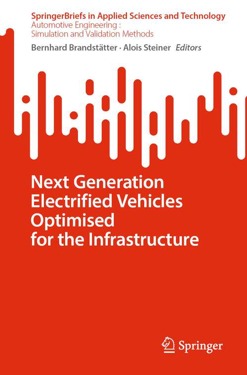 Book cover of Next Generation Electrified Vehicles Optimised for the Infrastructure (1st ed. 2024) (SpringerBriefs in Applied Sciences and Technology)