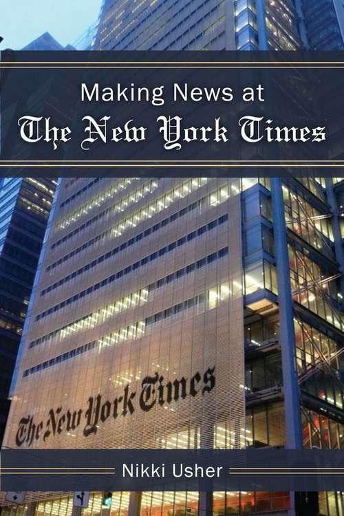 Book cover of Making News At The New York Times