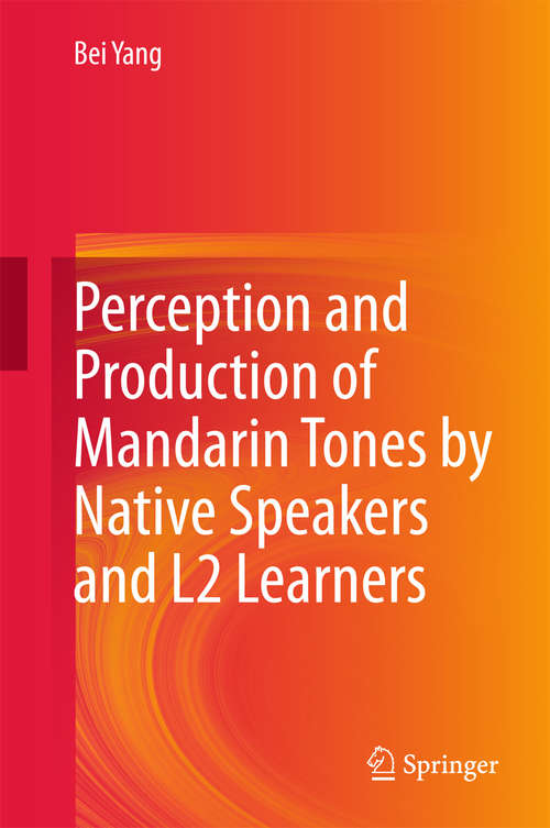 Book cover of Perception and Production of Mandarin Tones by Native Speakers and L2 Learners