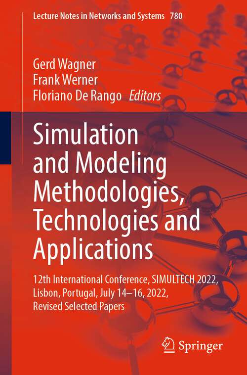 Book cover of Simulation and Modeling Methodologies, Technologies and Applications: 12th International Conference, SIMULTECH 2022,  Lisbon, Portugal, July 14–16, 2022, Revised Selected Papers (1st ed. 2023) (Lecture Notes in Networks and Systems #780)