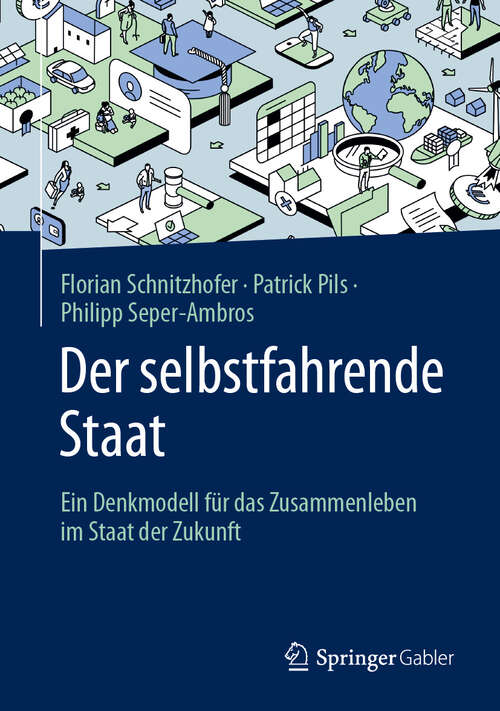 Book cover of Der selbstfahrende Staat: Ein Denkmodell für das Zusammenleben im Staat der Zukunft (2024)