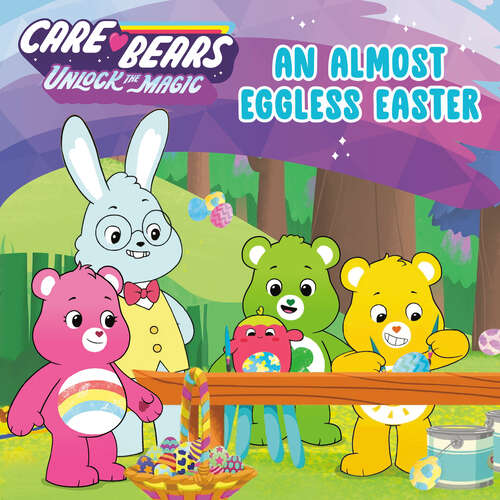Book cover of An Almost Eggless Easter (Care Bears: Unlock the Magic)