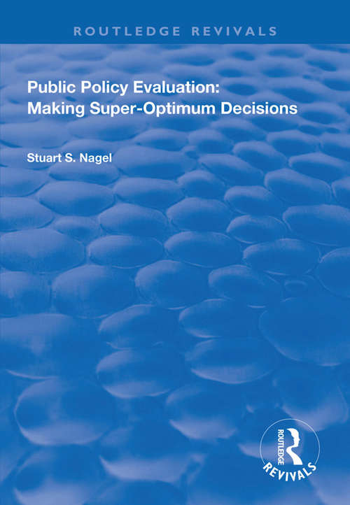 Book cover of Public Policy Evaluation: Making Super-Optimum Decisions (Routledge Revivals)