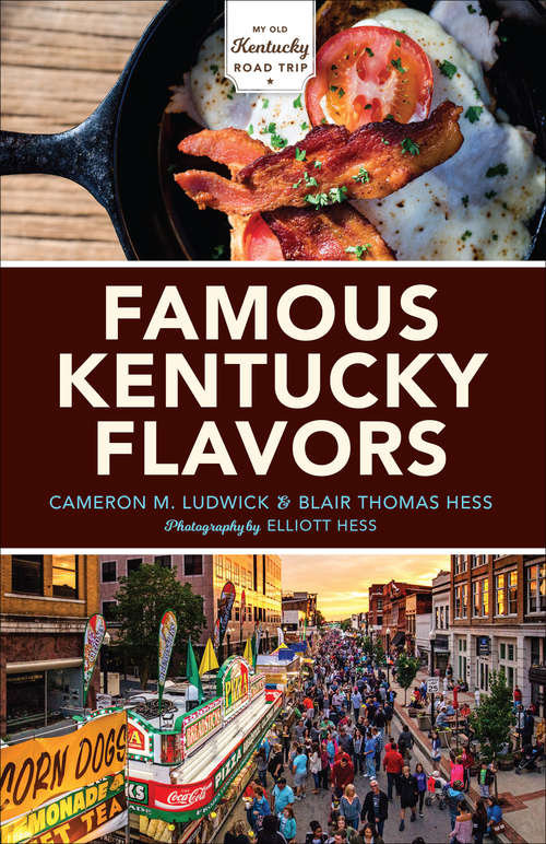 Book cover of Famous Kentucky Flavors: Exploring The Commonwealth's Greatest Cuisines (My Old Kentucky Road Trip)