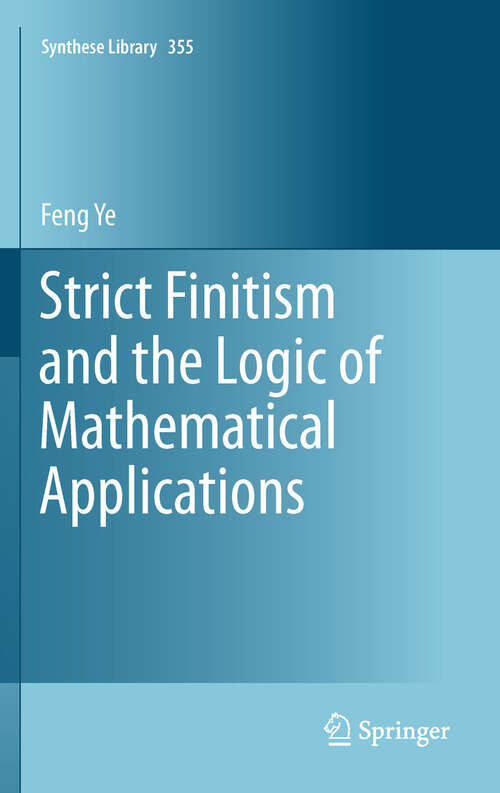 Book cover of Strict Finitism and the Logic of Mathematical Applications