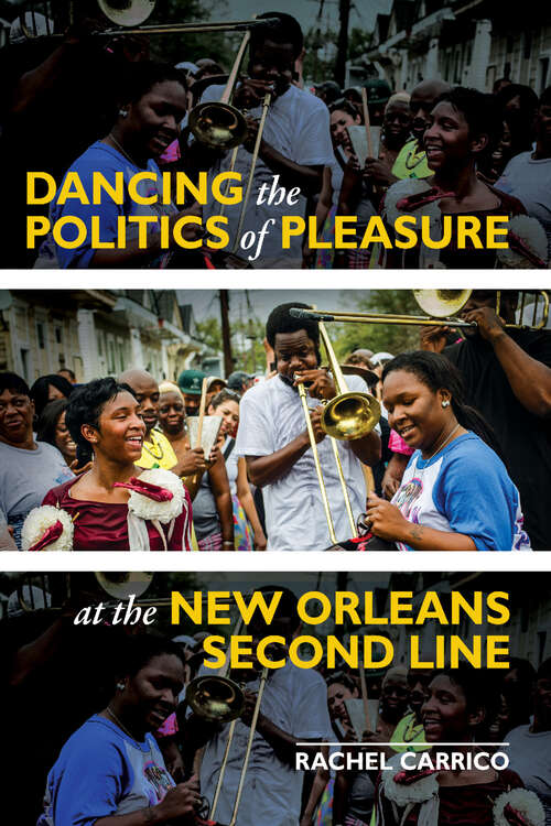 Book cover of Dancing the Politics of Pleasure at the New Orleans Second Line