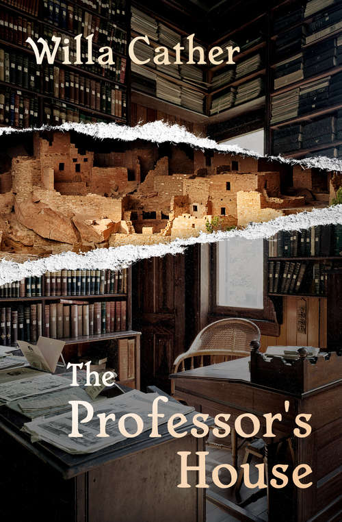 Book cover of The Professor's House: (a Bookmark Star Edition) (Digital Original) (The\collected Works Of Willa Cather)