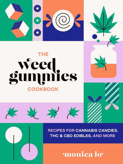 Book cover of The Weed Gummies Cookbook: Recipes for Cannabis Candies, THC and CBD Edibles, and More