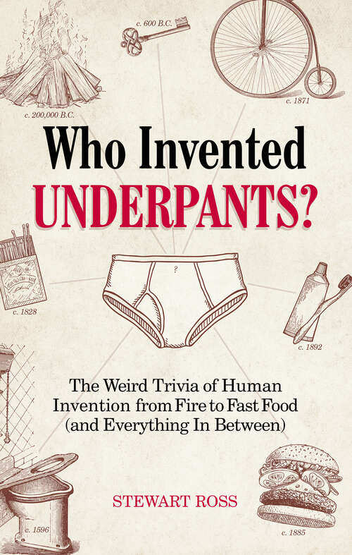 Book cover of Who Invented Underpants?: The Weird Trivia of Human Invention from Fire to Fast Food (and Everything In Between) (Fascinating Bathroom Readers)