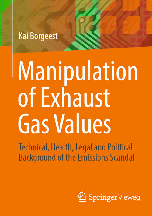 Book cover of Manipulation of Exhaust Gas Values: Technical, Health, Legal and Political Background of the Emissions Scandal