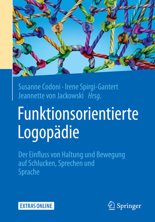 Book cover of Funktionsorientierte Logopädie: Der Einfluss von Haltung und Bewegung auf Schlucken, Sprechen und Sprache (1. Aufl. 2019)