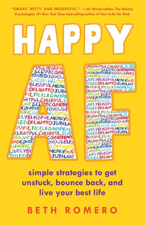 Book cover of Happy AF: Simple strategies to get unstuck, bounce back, and live your best life