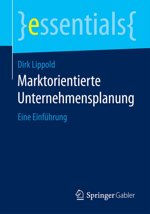 Book cover of Marktorientierte Unternehmensplanung: Eine Einführung (essentials)