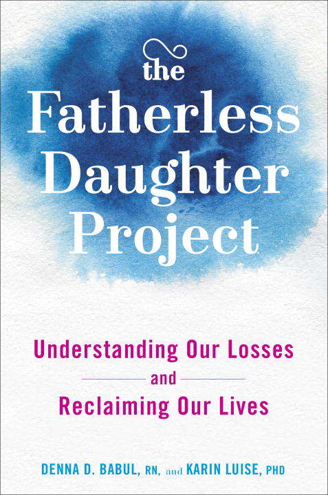 Book cover of The Fatherless Daughter Project: Understanding Our Losses and Reclaiming Our Lives
