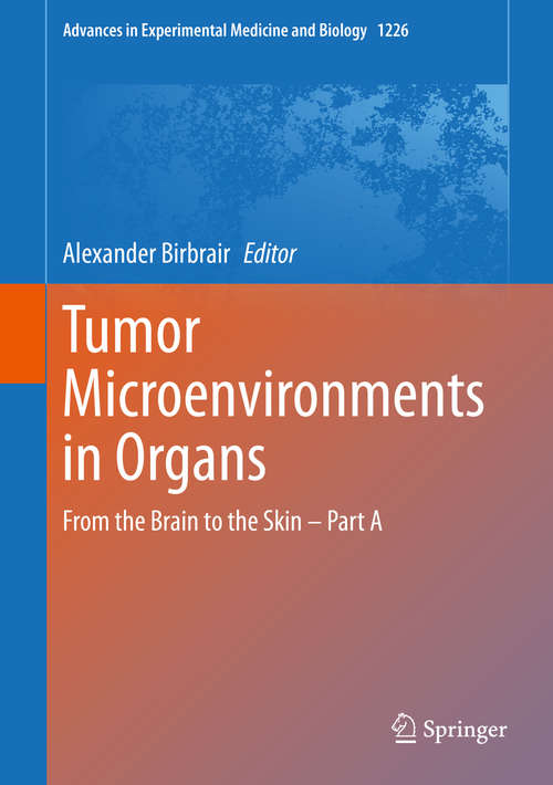 Book cover of Tumor Microenvironments in Organs: From the Brain to the Skin – Part A (1st ed. 2020) (Advances in Experimental Medicine and Biology #1226)