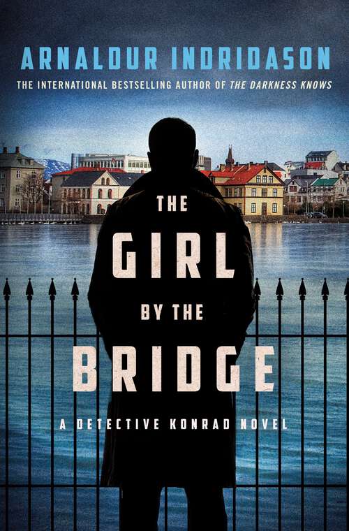 Book cover of The Girl by the Bridge: A Detective Konrad Novel