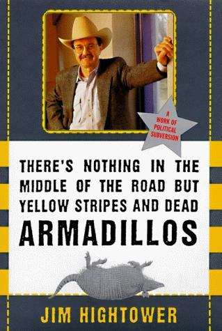 Book cover of There's Nothing in the Middle of the Road Except Yellow Stripes and Dead Armadillos