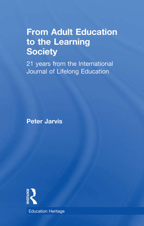 Book cover of From Adult Education to the Learning Society: 21 Years of the International Journal of Lifelong Education (Education Heritage)