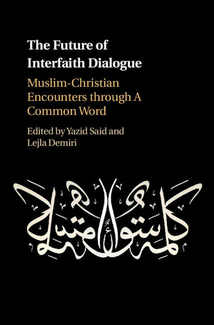 Book cover of The Future of Interfaith Dialogue: Muslim-Christian Encounters through A Common Word