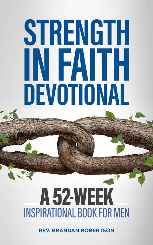 Book cover of Strength in Faith Devotional: A 52-Week Inspirational Book for Men