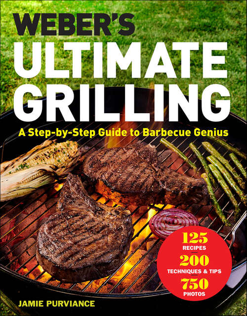 Book cover of Weber's Ultimate Grilling: A Step-by-Step Guide to Barbecue Genius