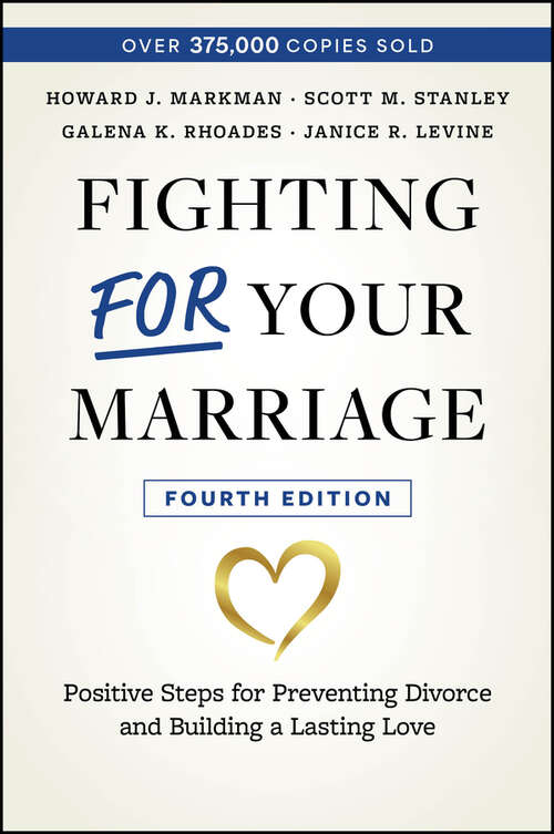 Book cover of Fighting For Your Marriage: Positive Steps for Preventing Divorce and Building a Lasting Love (4)