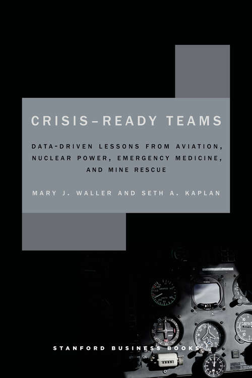 Book cover of Crisis-Ready Teams: Data-Driven Lessons from Aviation, Nuclear Power, Emergency Medicine, and Mine Rescue (High Reliability and Crisis Management)