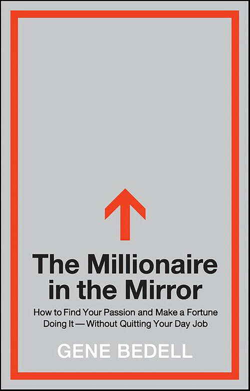 Book cover of The Millionaire in the Mirror: How to Find Your Passion and Make a Fortune Doing It—Without Quitting Your Day Job
