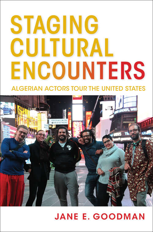 Book cover of Staging Cultural Encounters: Algerian Actors Tour the United States (Public Cultures of the Middle East and North Africa)