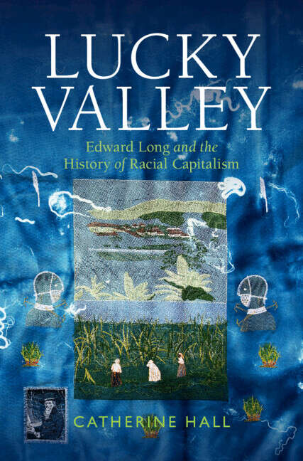 Book cover of Lucky Valley: Edward Long and the History of Racial Capitalism (Critical Perspectives on Empire)