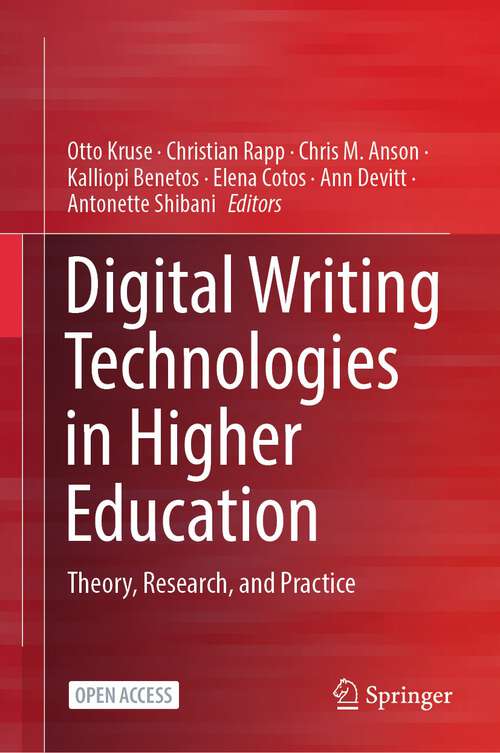 Book cover of Digital Writing Technologies in Higher Education: Theory, Research, and Practice (1st ed. 2023)