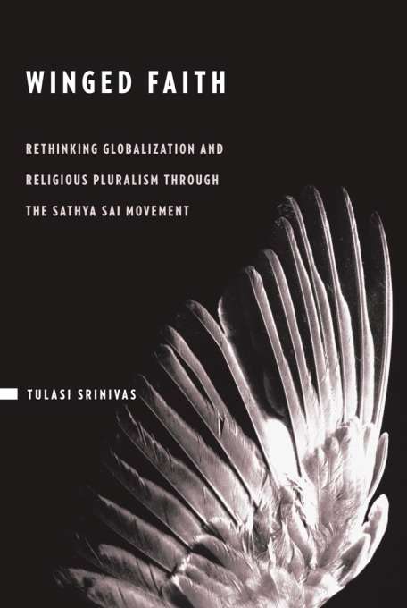 Book cover of Winged Faith: Rethinking Globalization and Religious Pluralism through the Sathya Sai Movement