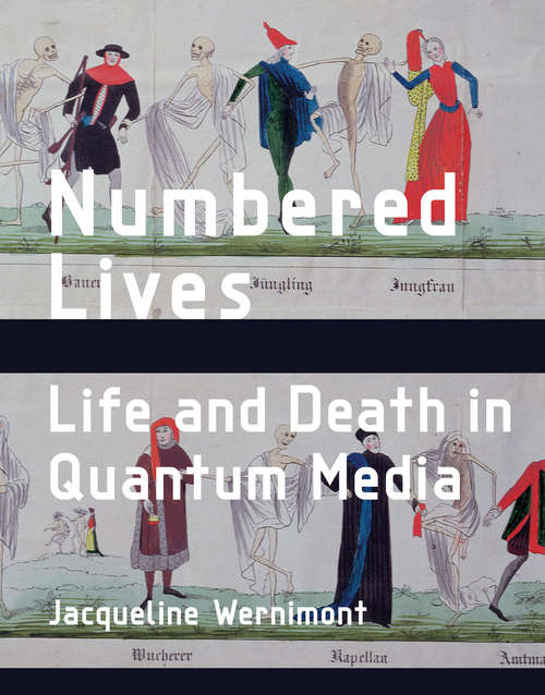 Book cover of Numbered Lives: Life and Death in Quantum Media (Media Origins)