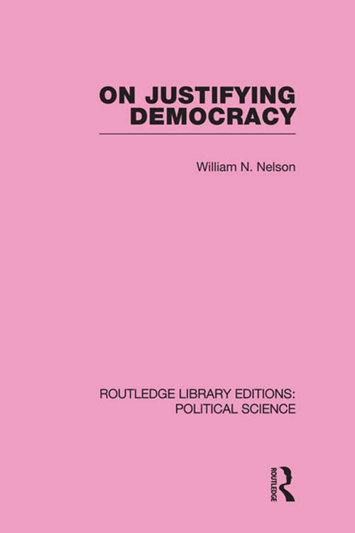 Book cover of On Justifying Democracy (Routledge Library Editions: Political Science #11)