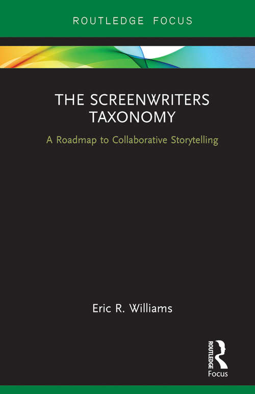 Book cover of The Screenwriters Taxonomy: A Collaborative Approach to Creative Storytelling