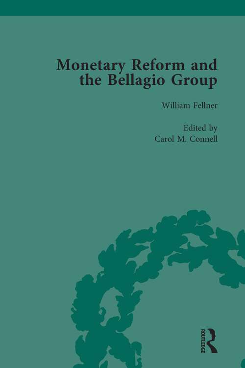 Book cover of Monetary Reform and the Bellagio Group Vol 3: Selected Letters and Papers of Fritz Machlup, Robert Triffin and William Fellner