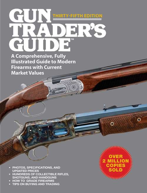 Book cover of Gun Trader's Guide, Thirty-Fifth Edition: A Comprehensive, Fully Illustrated Guide to Modern Firearms with Current Market Values (Gun Trader's Guide Ser.)