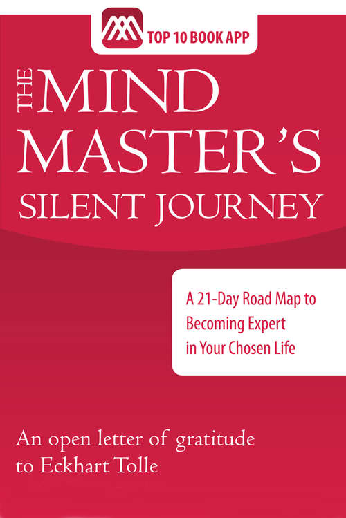 Book cover of The Mind Master's Silent Journey: A 21-Day Road Map to Becoming Expert in Your Chosen Life