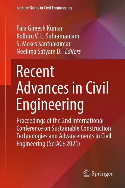 Book cover of Recent Advances in Civil Engineering: Proceedings of the 2nd International Conference on Sustainable Construction Technologies and Advancements in Civil Engineering (ScTACE 2021) (1st ed. 2022) (Lecture Notes in Civil Engineering #233)