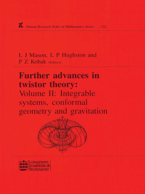 Book cover of Further Advances in Twistor Theory: Volume II: Integrable Systems, Conformal Geometry and Gravitation (Chapman And Hall/crc Research Notes In Mathematics Ser. #232)